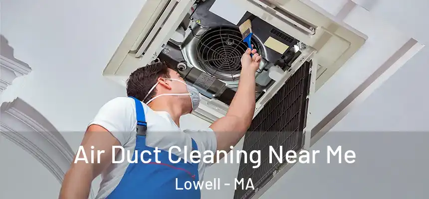  Air Duct Cleaning Near Me Lowell - MA