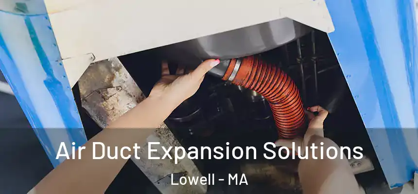  Air Duct Expansion Solutions Lowell - MA