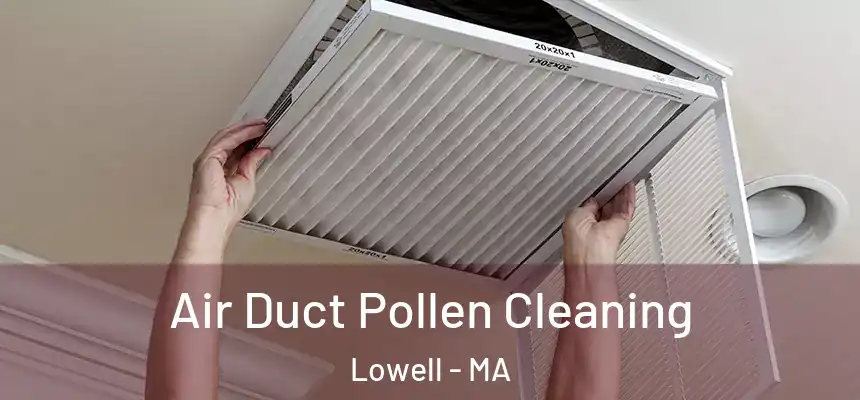  Air Duct Pollen Cleaning Lowell - MA