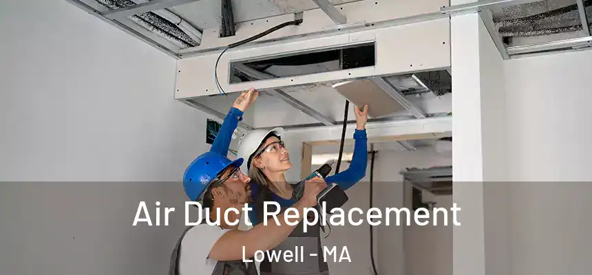  Air Duct Replacement Lowell - MA