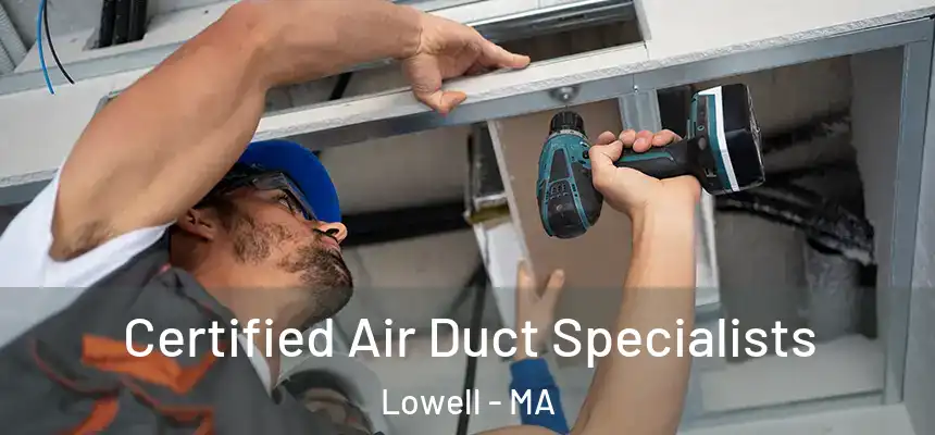  Certified Air Duct Specialists Lowell - MA