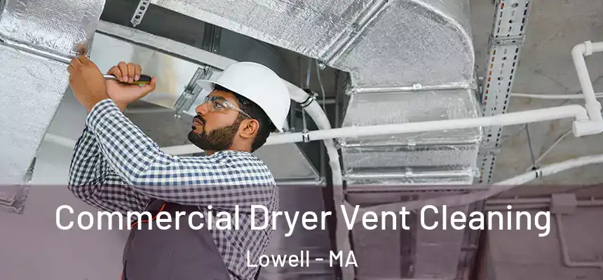  Commercial Dryer Vent Cleaning Lowell - MA