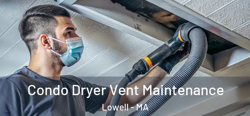  Condo Dryer Vent Maintenance Lowell - MA