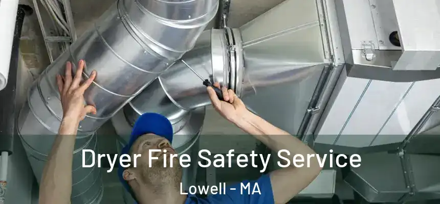  Dryer Fire Safety Service Lowell - MA