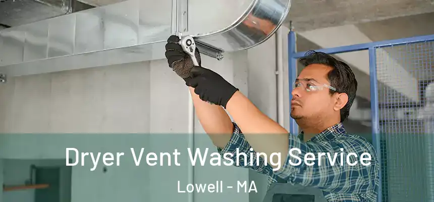  Dryer Vent Washing Service Lowell - MA