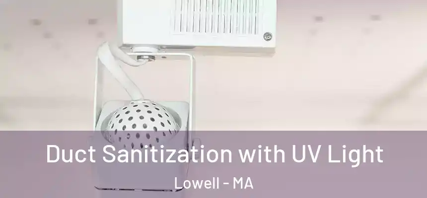  Duct Sanitization with UV Light Lowell - MA