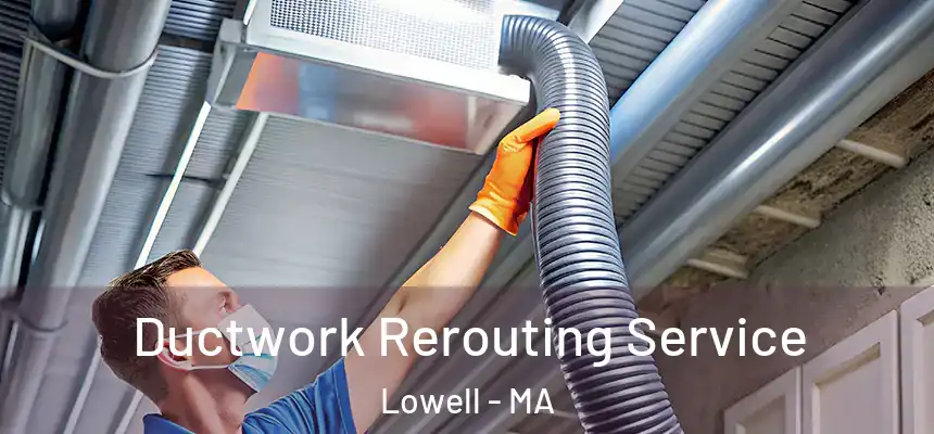  Ductwork Rerouting Service Lowell - MA