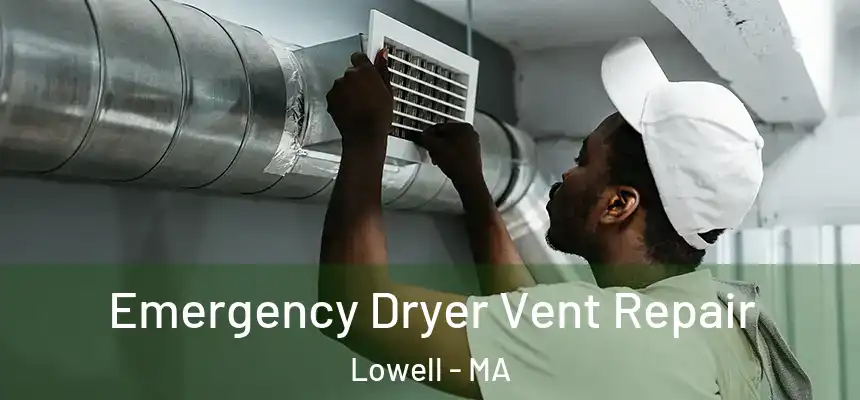  Emergency Dryer Vent Repair Lowell - MA