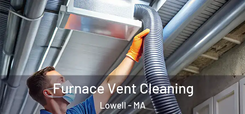  Furnace Vent Cleaning Lowell - MA