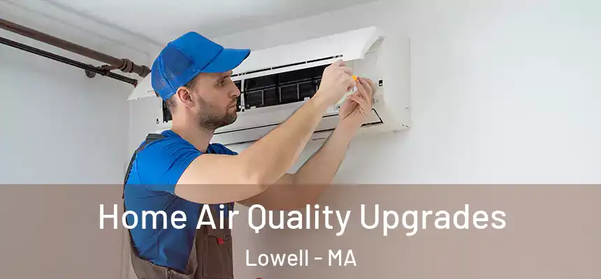  Home Air Quality Upgrades Lowell - MA