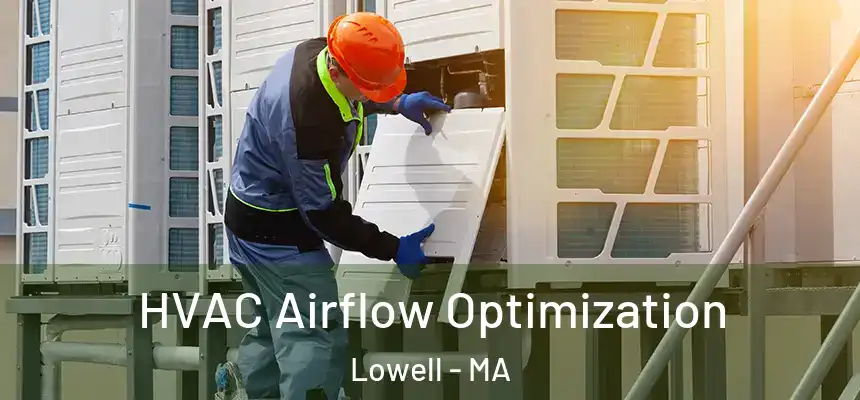  HVAC Airflow Optimization Lowell - MA