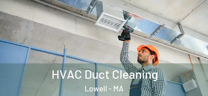  HVAC Duct Cleaning Lowell - MA