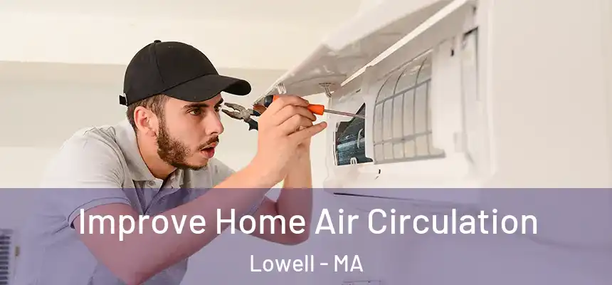 Improve Home Air Circulation Lowell - MA