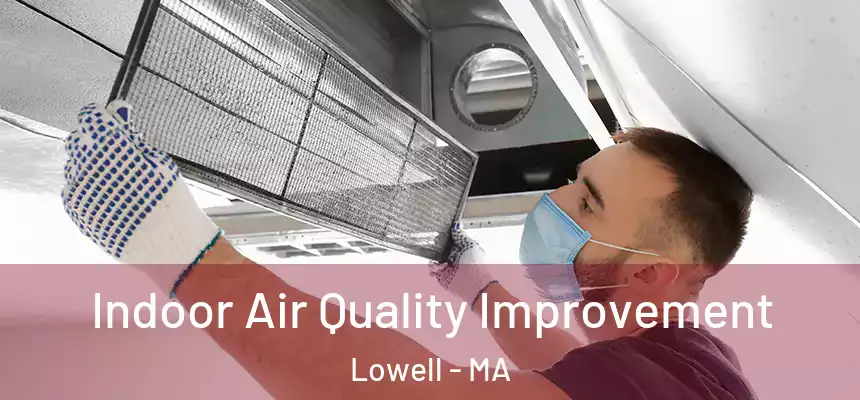  Indoor Air Quality Improvement Lowell - MA
