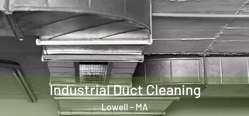  Industrial Duct Cleaning Lowell - MA