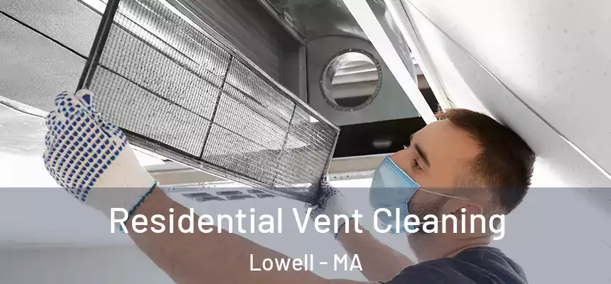  Residential Vent Cleaning Lowell - MA