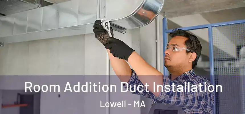  Room Addition Duct Installation Lowell - MA
