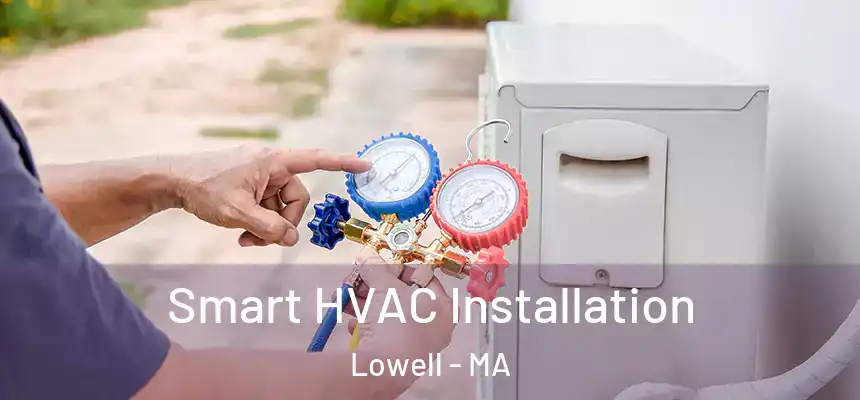  Smart HVAC Installation Lowell - MA