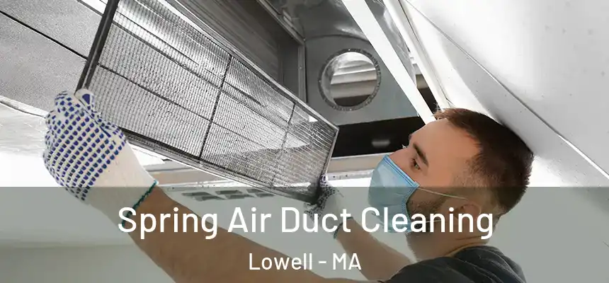  Spring Air Duct Cleaning Lowell - MA