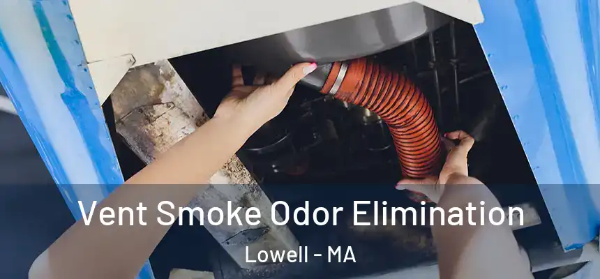  Vent Smoke Odor Elimination Lowell - MA